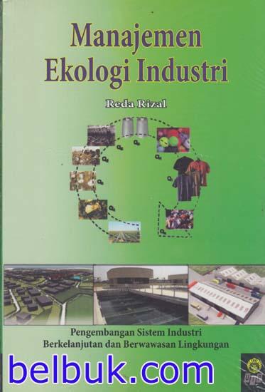 Manajemen Ekologi Industri Pengembangan Sistem Industri Berkelanjutan Dan Berwawasan Lingkungan 